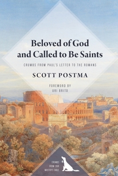 Beloved of God and Called to Be Saints : Crumbs from Paul's Letter to the Romans