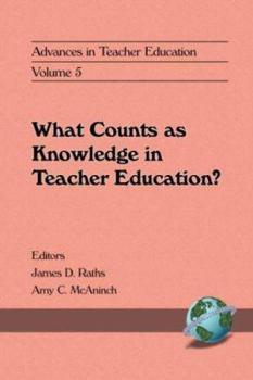 Paperback Advances in Teacher Education, Volume 5: What Counts as Knowledge in Teacher Education? Book