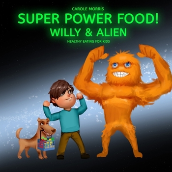 Healthy eating for kids! SUPER POWER FOOD!: Willy & Alien (Willy & Buddy)
