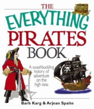 Paperback The Everything Pirates Book: A Swashbuckling History of Adventure on the High Seas Book
