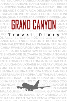 Paperback Grand Canyon Travel Diary: Travel and vacation diary for Grand Canyon. A logbook with important pre-made pages and many free sites for your trave Book