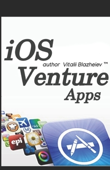 Paperback iOS Venture Apps: by author Vitalii Blazheiev (TM) Book