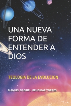 Paperback Una Nueva Forma de Entender a Dios: Teologia de la Evolucion [Spanish] Book