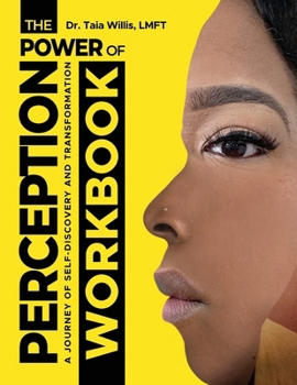 Paperback The Power of Perception Workbook: A Journey of Self-Discovery and Transformation Book