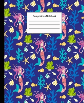 Composition Notebook: Mermaid Wide Ruled Blank Lined Cute Notebooks for Girls Teens Kids School Writing Notes Journal -100 Pages - 7.5 x 9.25'' -Wide Ruled School Composition Books