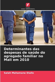 Paperback Determinantes das despesas de saúde do agregado familiar no Mali em 2010 [Portuguese] Book