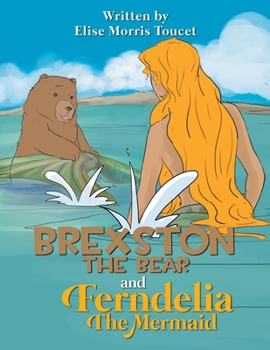 Brexston the Bear and Ferndelia the Mermaid