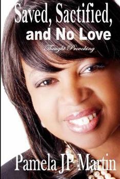 Paperback Saved, Sanctified And No Love: Thought Provoking Book