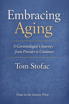 Paperback Embracing Aging: A Gerontologist's Journey from Provider to Consumer Book