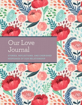 Hardcover Our Love Journal: Stories, Reflections, and Cherished Keepsakes of Our Relationship Book