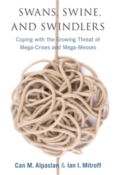 Hardcover Swans, Swine, and Swindlers: Coping with the Growing Threat of Mega-Crises and Mega-Messes Book