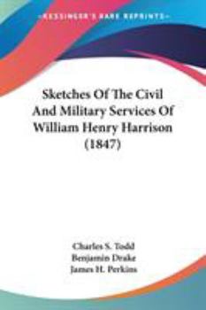 Paperback Sketches Of The Civil And Military Services Of William Henry Harrison (1847) Book