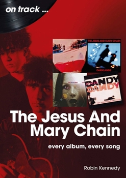 Paperback Jesus and Mary Chain: Every Album, Every Song Book