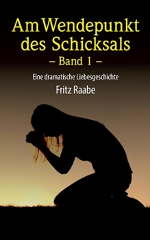 Paperback Am Wendepunkt des Schicksals: Eine dramatische Liebesgeschichte - Band 1 [German] Book