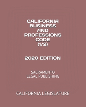 Paperback California Business and Professions Code (1/2) 2020 Edition: Sacramento Legal Publishing Book