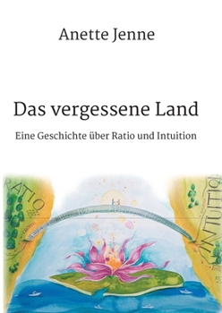 Das vergessene Land: Eine Geschichte �ber Ratio und Intuition