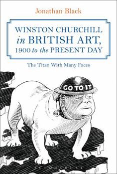 Paperback Winston Churchill in British Art, 1900 to the Present Day: The Titan with Many Faces Book