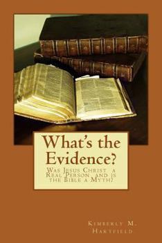 Paperback What's the Evidence?: Was Jesus Christ a Real Person and is the Bible a Myth? Book
