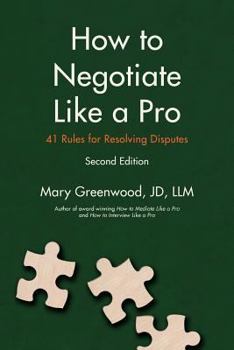 Paperback How to Negotiate Like a Pro: Forty-One Rules for Resolving Disputes Book
