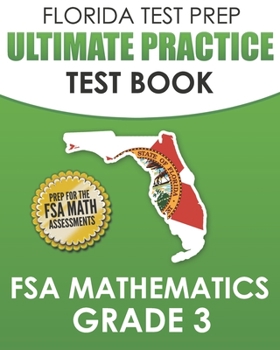 Paperback FLORIDA TEST PREP Ultimate Practice Test Book FSA Mathematics Grade 3: Includes 8 Complete FSA Math Practice Tests Book