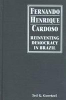 Hardcover Fernando Henrique Cardoso: Reinventing Democracy in Brazil Book