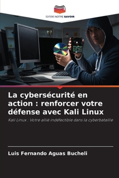 Paperback La cybersécurité en action: renforcer votre défense avec Kali Linux [French] Book