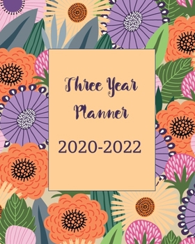 2020-2022 Three Year Planner: Yellow Cute Floral, 36 Months Calendar Monthly Agenda, 3 Year Appointment Book For The Next Three Years, Weekly ... With Inspirational Quotes and Holidays