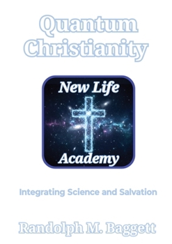 Quantum Christianity: Integrating Science and Salvation