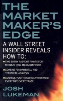 Paperback The Market Maker's Edge: A Wall Street Insider Reveals How To: Time Entry and Exit Points for Minimum Risk, Maximum Profit; Combine Fundamental and Te Book