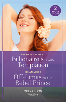 Paperback Billionaire's Island Temptation / Off-Limits To The Rebel Prince: Billionaire's Island Temptation (Billionaires for the Rose Sisters) / off-Limits to the Rebel Prince (Scandal at the Palace) Book