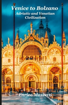 Paperback Venice to Bolzano - Adriatic and Venetian Civilizations Book