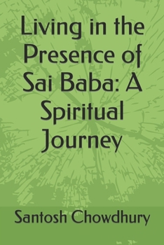 Living in the Presence of Sai Baba: A Spiritual Journey