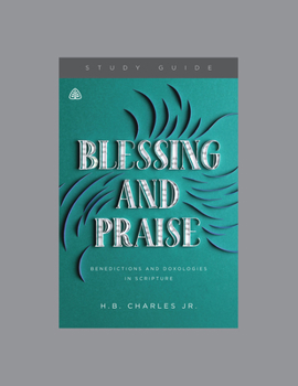 Paperback Blessing and Praise: Benedictions and Doxologies in Scripture, Teaching Series Study Guide Book