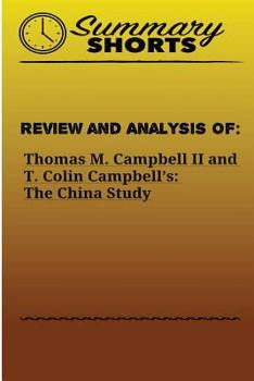 Paperback Review and Analysis of: : Thomas M. Campbell II and T. Colin Campbell's: The China Study Book