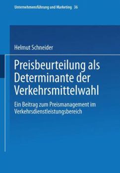 Paperback Preisbeurteilung ALS Determinante Der Verkehrsmittelwahl: Ein Beitrag Zum Preismanagement Im Verkehrsdienstleistungsbereich [German] Book