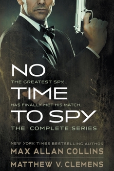 Paperback No Time to Spy: The Complete Series: A Spy Thriller Series Book