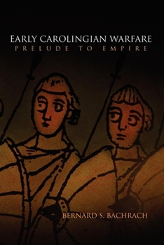 Hardcover Early Carolingian Warfare: Prelude to Empire (The Middle Ages Series) Book