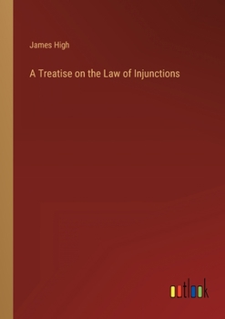 Paperback A Treatise on the Law of Injunctions Book