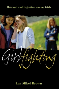 Hardcover Girlfighting: Betrayal and Rejection Among Girls Book