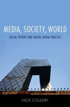 Hardcover Media, Society, World: Social Theory and Digital Media Practice Book