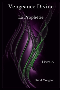 Paperback Vengeance Divine - La Prophétie - Livre 6 [French] Book