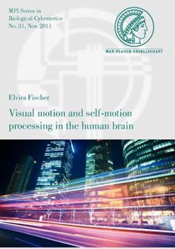 Paperback Visual Motion and Self-Motion Processing in the Human Brain Book