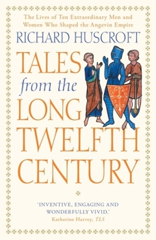 Paperback Tales from the Long Twelfth Century: The Rise and Fall of the Angevin Empire Book