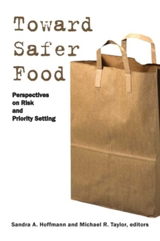 Paperback Toward Safer Food: Perspectives on Risk and Priority Setting Book