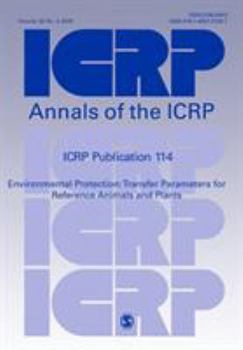 Paperback Icrp Publication 114: Environmental Protection: Transfer Parameters for Reference Animals and Plants Book