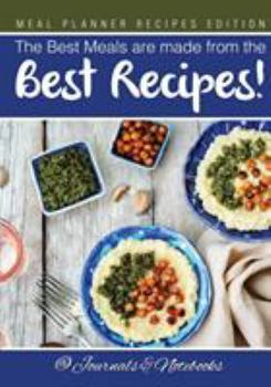 Paperback The Best Meals are made from the Best Recipes! Meal Planner Recipes Edition Book