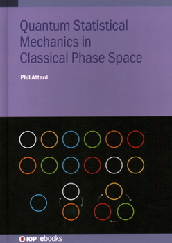 Hardcover Quantum Statistical Mechanics in Classical Phase Space Book