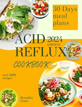 Paperback The Acid Reflux Cookbook: Easy Healthy and Delicious Recipes to tackle GERD including a 30-Day Meal Plan Book