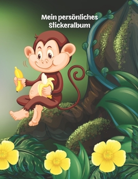 Mein persönliches Stickeralbum: Kleiner Affe mit Banane Motiv | Din A4 Blanko | 35 Seiten Silikonfreies Papier | Geschenkidee (German Edition)