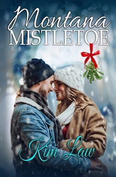 Montana Mistletoe - Book #4 of the Wildes of Birch Bay